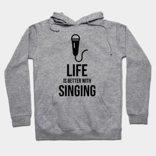 Life is better with singing minimalist Hoodie
